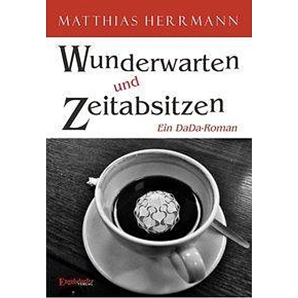 Wunderwarten und Zeitabsitzen, Matthias Herrmann