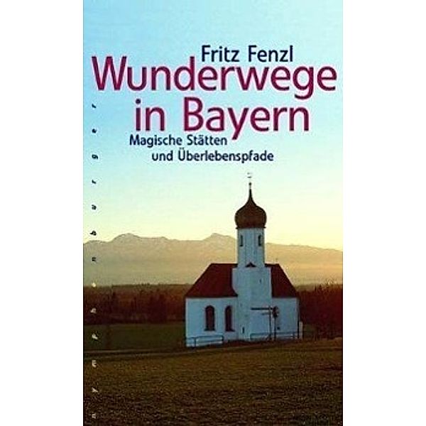 Wunderwege in Bayern, Fritz Fenzl