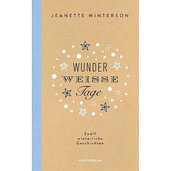 Wunderweisse Tage. Zwölf winterliche Geschichten, Jeanette Winterson