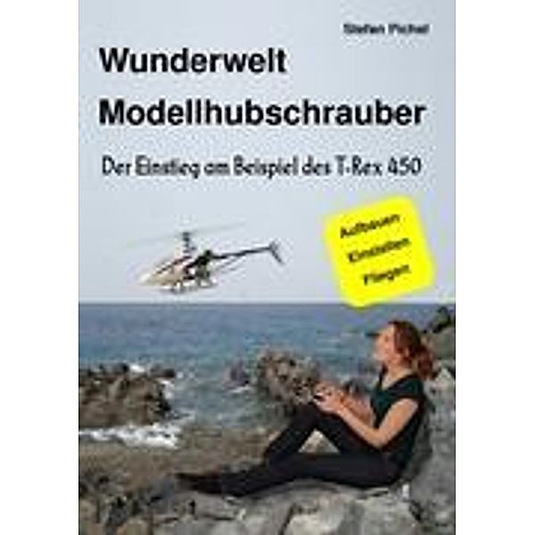 Wunderwelt Modellhubschrauber, Stefan Pichel