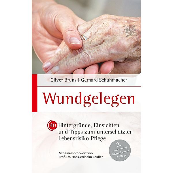 Wundgelegen - 40 Hintergründe, Einsichten und Tipps zum unterschätztem Lebensrisiko Pflege., Oliver Bruns, Gerhard Schuhmacher