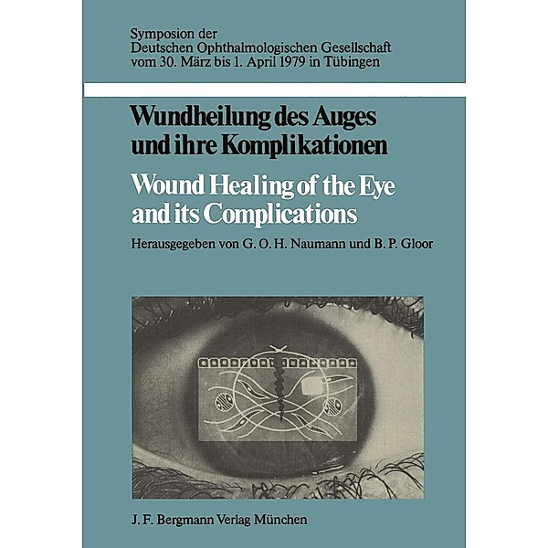 Wundheilung des Auges und ihre Komplikationen / Wound Healing of the Eye and its Complications / Symposien der Deutschen Ophthalmologischen Gesellschaft
