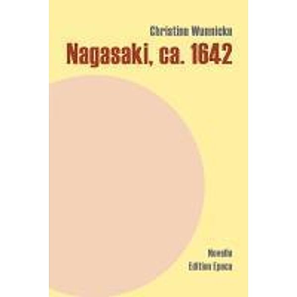 Wunnicke, C: Nagasaki, ca. 1642, Christine Wunnicke