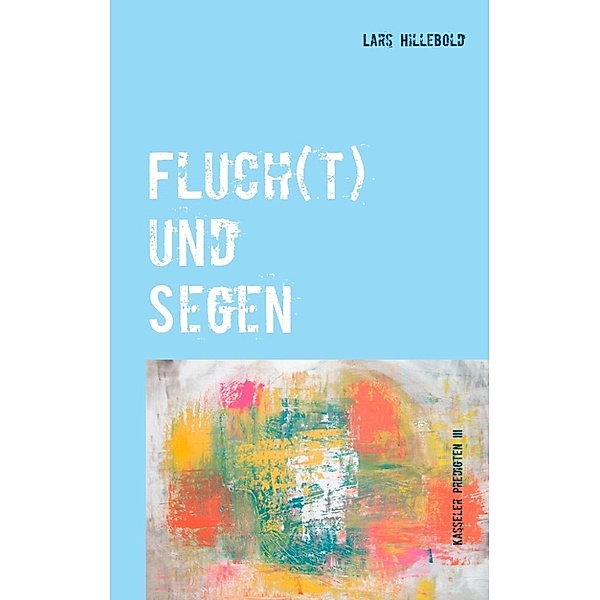 Wunsch, N: Fluch(t) und Segen, Martin Becker, Astrid Thies-Lomb, L. Hillebold, Noah Wunsch