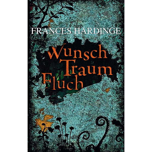 Wunsch Traum Fluch, Frances Hardinge