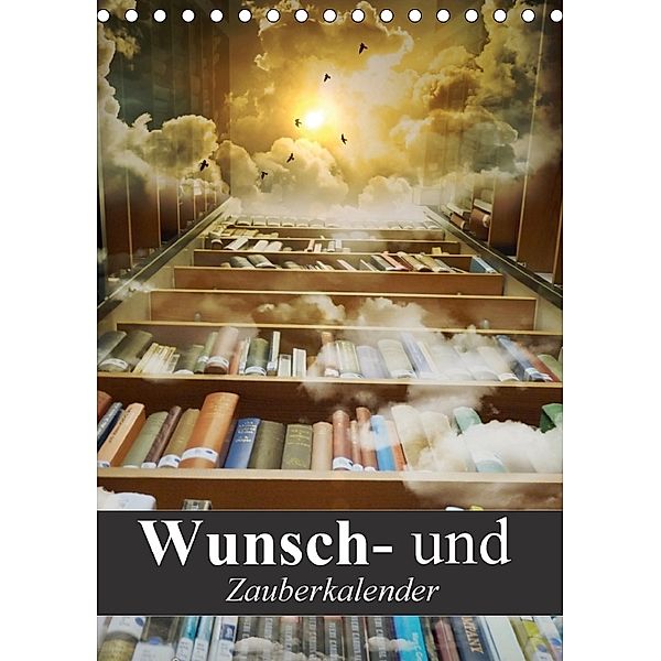 Wunsch- und Zauberkalender (Tischkalender 2018 DIN A5 hoch), Elisabeth Stanzer
