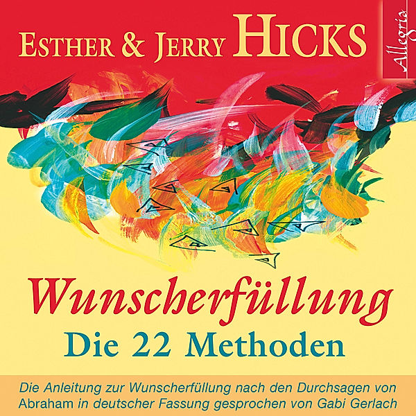 Wunscherfüllung - Die 22 Methoden, Esther Hicks, Jerry Hicks