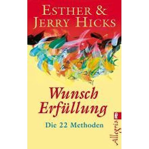 Wunscherfüllung / Ullstein eBooks, Esther Hicks, Jerry Hicks