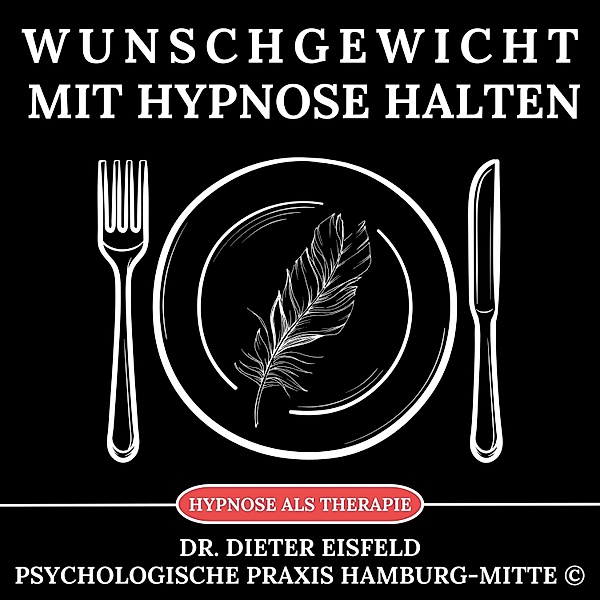 Wunschgewicht mit Hypnose halten, Dr. Dieter Eisfeld
