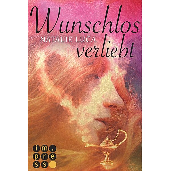 Wunschlos verliebt / Die Dschinn-Reihe (Carlsen) Bd.2, Natalie Luca