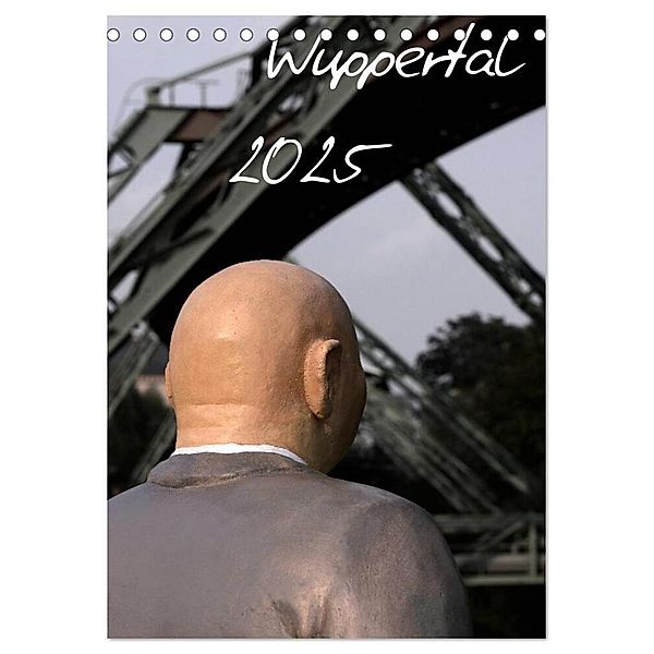 Wuppertal 2025 (Tischkalender 2025 DIN A5 hoch), CALVENDO Monatskalender, Calvendo, Benny Trapp