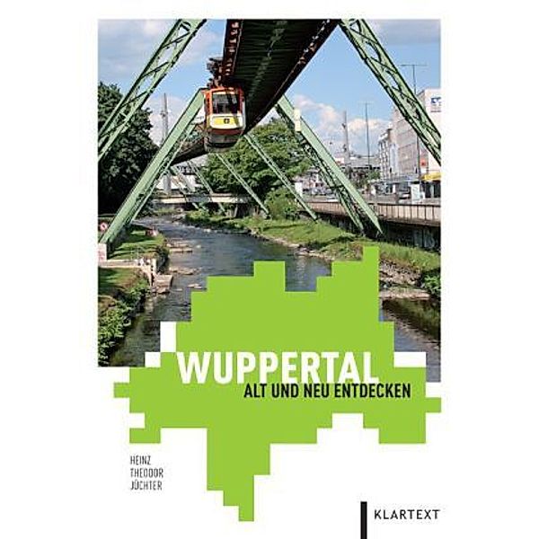 Wuppertal, Alt und Neu entdecken, Heinz Th. Jüchter