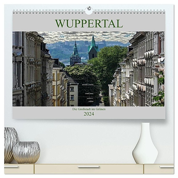 Wuppertal - Die Großstadt im Grünen (hochwertiger Premium Wandkalender 2024 DIN A2 quer), Kunstdruck in Hochglanz, Boris Robert