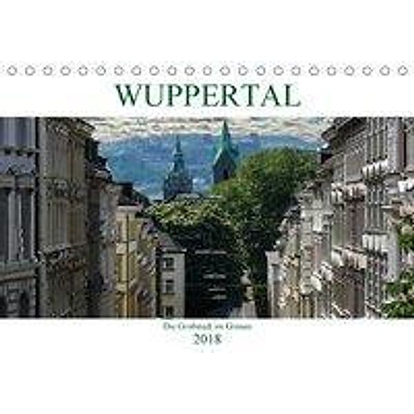 Wuppertal - Die Großstadt im Grünen (Tischkalender 2018 DIN A5 quer), Boris Robert