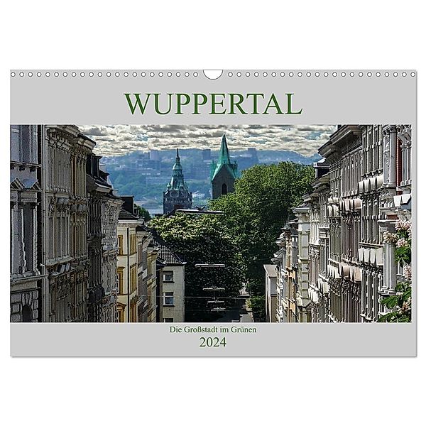 Wuppertal - Die Großstadt im Grünen (Wandkalender 2024 DIN A3 quer), CALVENDO Monatskalender, Boris Robert