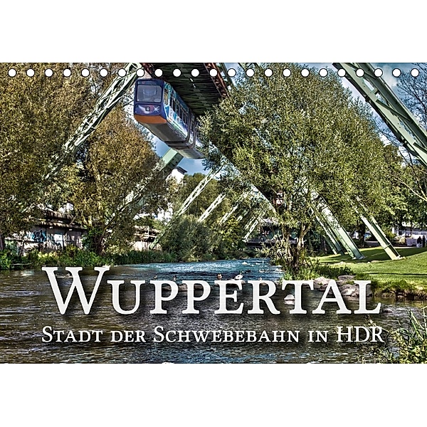 Wuppertal - Stadt der Schwebebahn in HDR (Tischkalender 2018 DIN A5 quer), Michael Barth