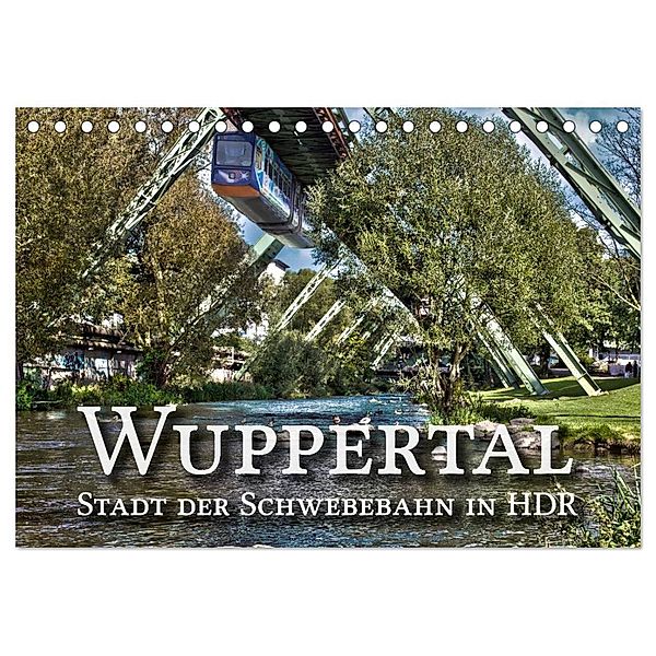 Wuppertal - Stadt der Schwebebahn in HDR (Tischkalender 2024 DIN A5 quer), CALVENDO Monatskalender, Michael Barth