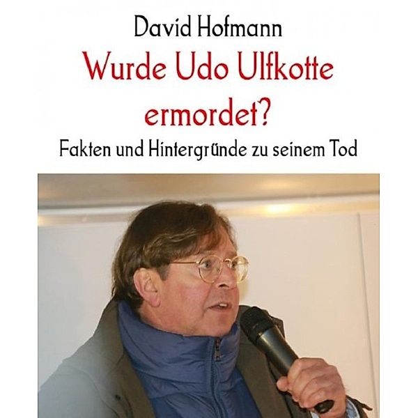 Wurde Udo Ulfkotte ermordet?, David Hofmann