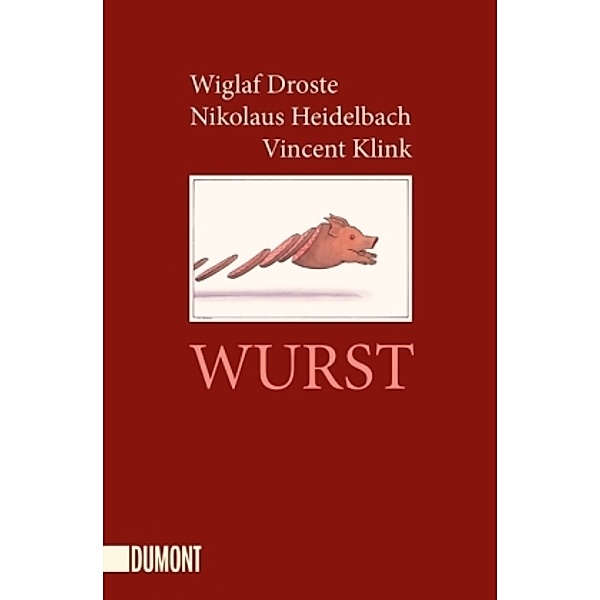 Wurst, Wiglaf Droste, Nikolaus Heidelbach, Vincent Klink
