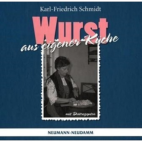 Wurst aus eigener Küche, Karl F Schmidt