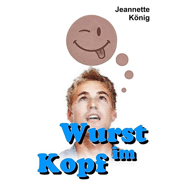 Wurst im Kopf, Jeannette König