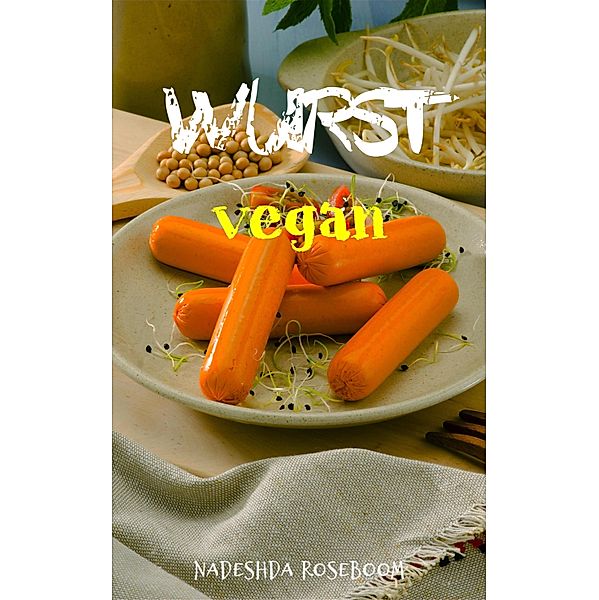 Wurst vegan, Nadeshda Roseboom