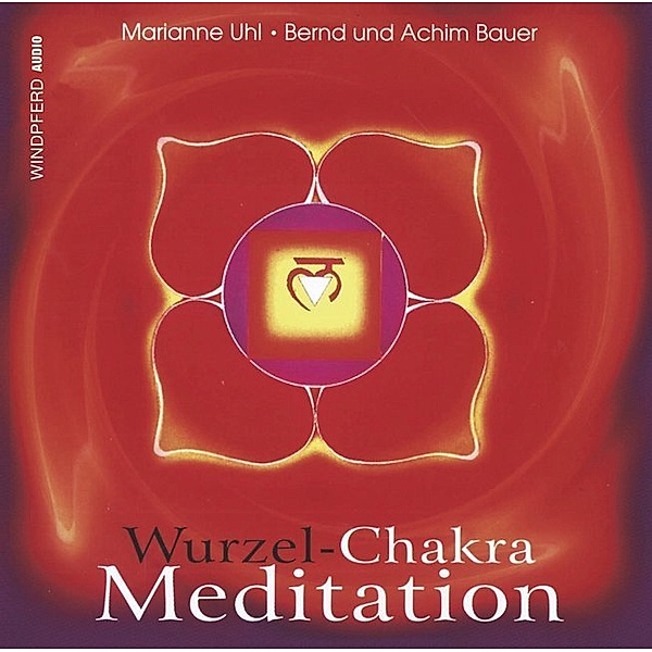 Wurzel-Chakra-Meditation,1 Audio-CD, Marianne Uhl, Bernd Bauer, Achim Bauer