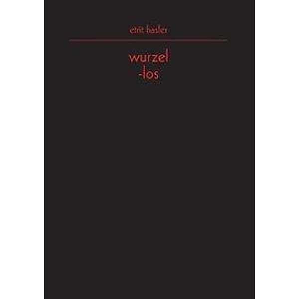 wurzel-los, Etrit Hasler