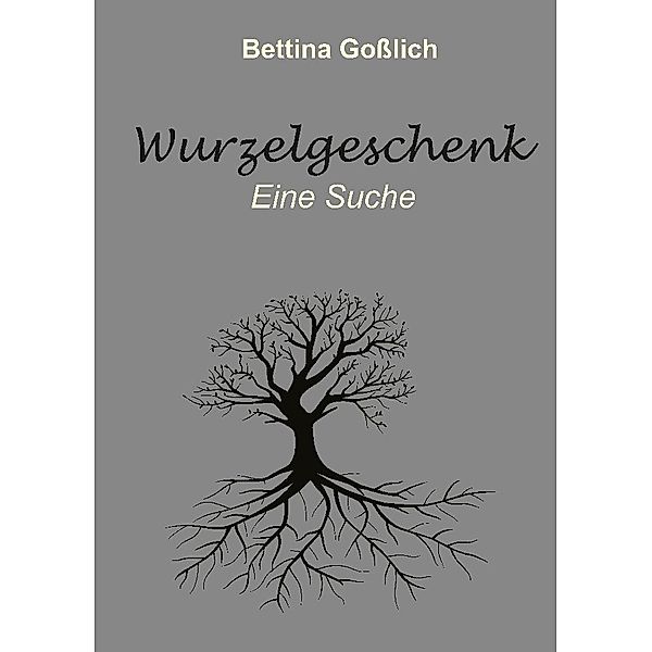 Wurzelgeschenk, Bettina Gosslich