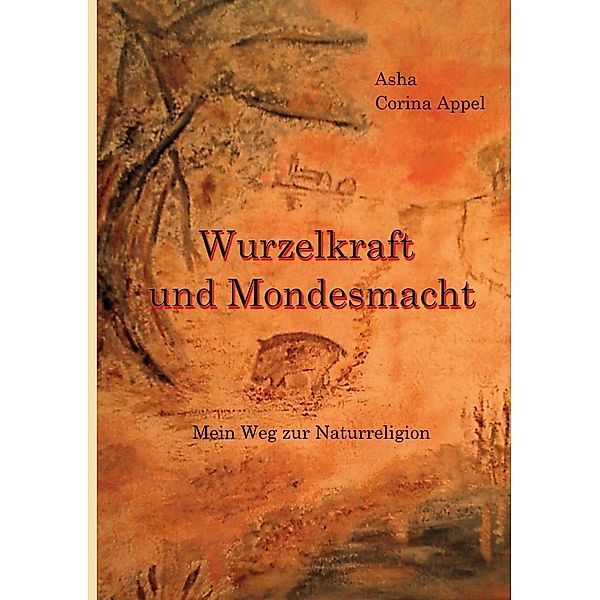 Wurzelkraft & Mondesmacht, Asha Corina Appel