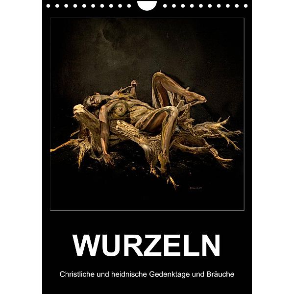 WURZELN Christliche und heidnische Gedenktage und Bräuche (Wandkalender 2023 DIN A4 hoch), Fru.ch