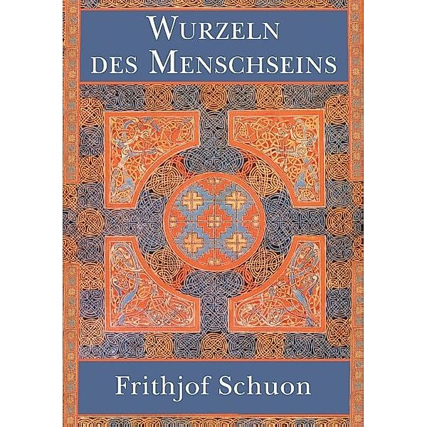 Wurzeln des Menschseins, Frithjof Schuon