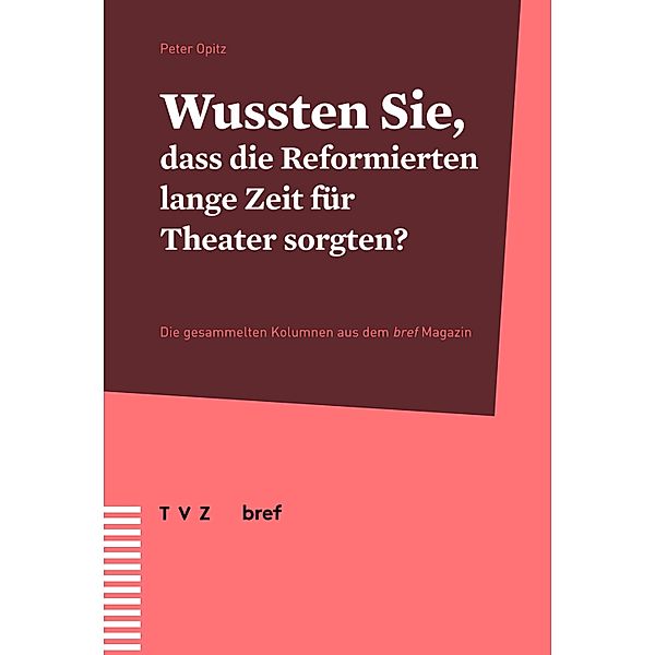 Wussten Sie, dass die Reformierten lange Zeit für Theater sorgten?, Peter Opitz