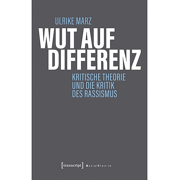 Wut auf Differenz / Sozialtheorie, Ulrike Marz