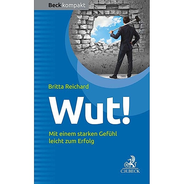 Wut! / Beck kompakt - prägnant und praktisch, Britta Reichard