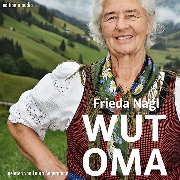 Wut-Oma, Frieda Nagl