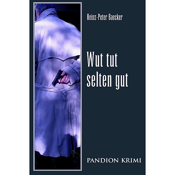 Wut tut selten gut / Hunsrück-Krimi-Reihe Bd.12, Heinz-Peter Baecker