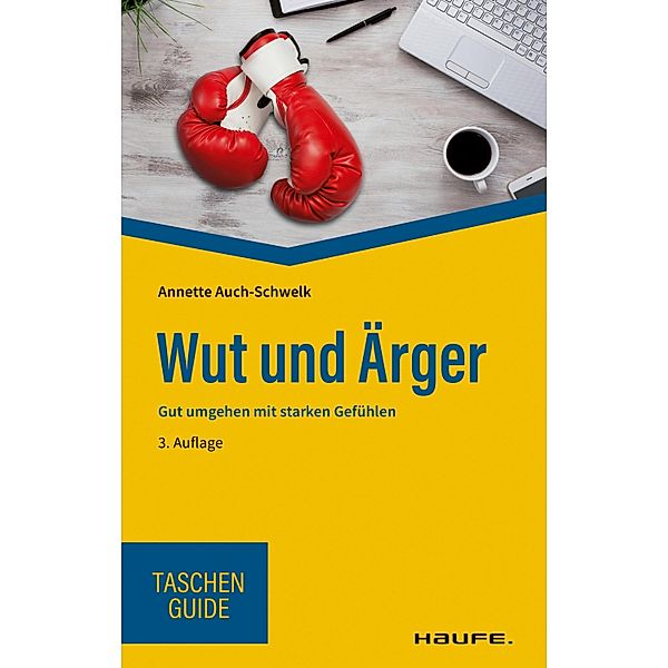 Wut und Ärger / Haufe TaschenGuide Bd.310, Annette Auch-Schwelk
