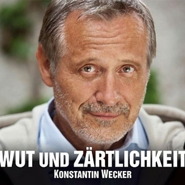 Wut und Zärtlichkeit, Konstantin Wecker