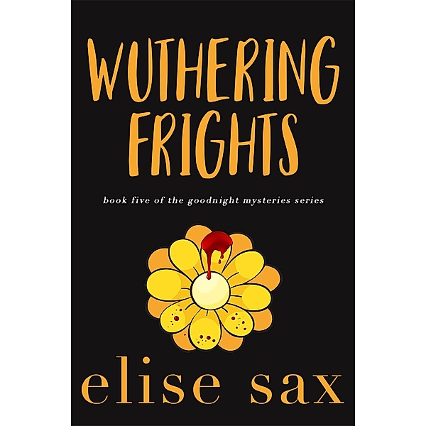 Wuthering Frights (Goodnight Mysteries, #5) / Goodnight Mysteries, Elise Sax