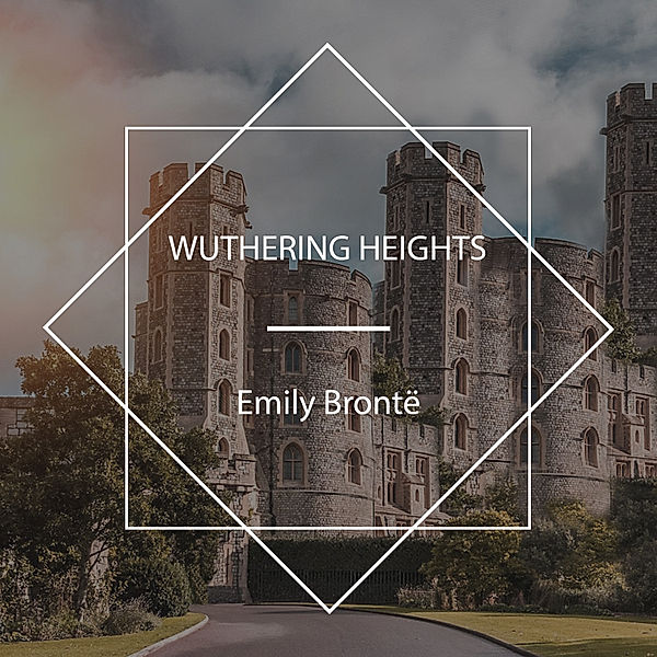 Wuthering Heights, Emily Brontë