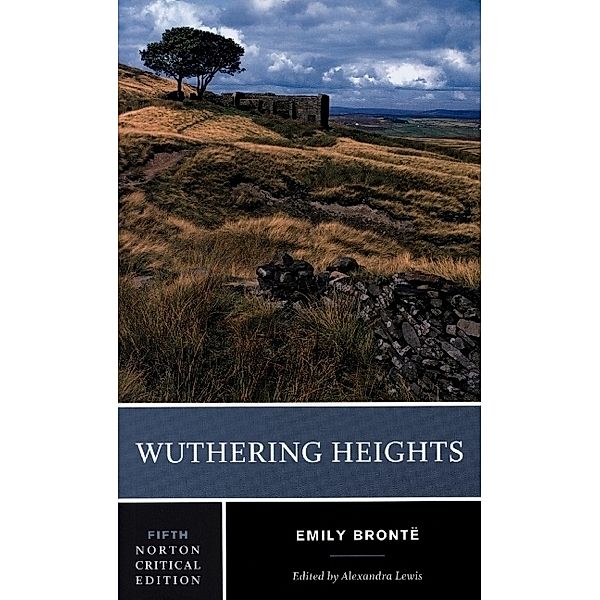 Wuthering Heights - A Norton Critical Edition, Emily Brontë, Alexandra Lewis