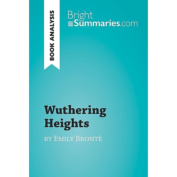 Wuthering Heights by Emily Brontë (Book Analysis), Bright Summaries