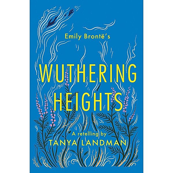 Wuthering Heights / Classic Retellings, Tanya Landman