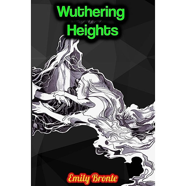 Wuthering Heights - Emily Bronte, Emily Bronte