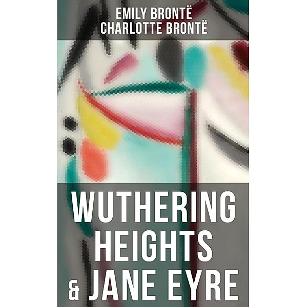 Wuthering Heights & Jane Eyre, Emily Brontë, Charlotte Brontë