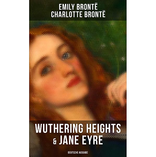 Wuthering Heights & Jane Eyre (Deutsche Ausgabe), Charlotte Brontë, Emily Brontë