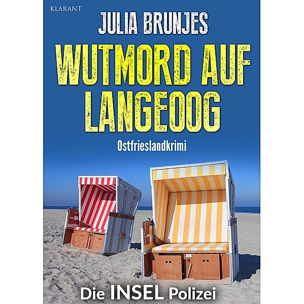 Wutmord auf Langeoog. Ostfrieslandkrimi / Die INSEL Polizei Bd.6, Julia Brunjes