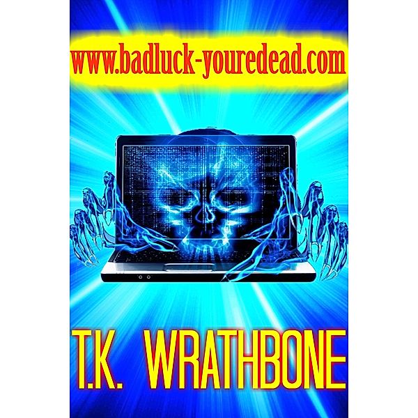 www.badluck-youredead.com, T. K. Wrathbone