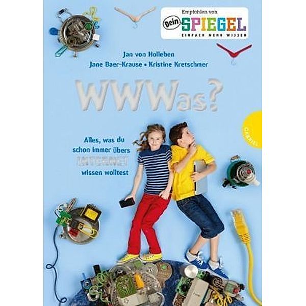 WWWas?, Alles, was du schon immer übers Internet wissen wolltest, Jan von Holleben, Jane Baer-Krause, Kristine Kretschmer